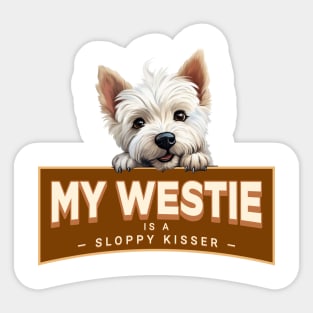 My Westie is a Sloppy Kisser Sticker